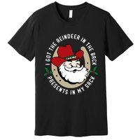 I Got The Reindeer In The Back Funny Cowboy Santa Parody Premium T-Shirt