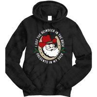 I Got The Reindeer In The Back Funny Cowboy Santa Parody Tie Dye Hoodie