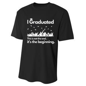 I Graduated This Is Not The End School Senior College Gift Performance Sprint T-Shirt