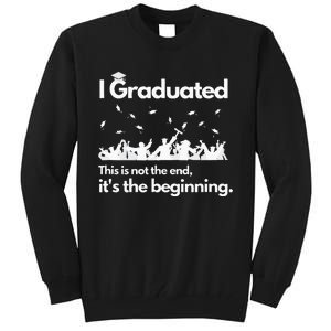 I Graduated This Is Not The End School Senior College Gift Tall Sweatshirt