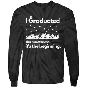 I Graduated This Is Not The End School Senior College Gift Tie-Dye Long Sleeve Shirt