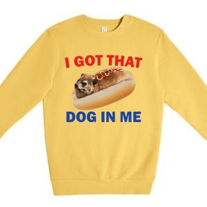 I Got That Dog In Me Hyrax Dank Premium Crewneck Sweatshirt