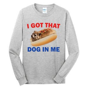 I Got That Dog In Me Hyrax Dank Tall Long Sleeve T-Shirt