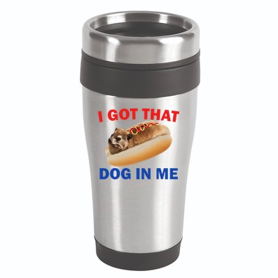 I Got That Dog In Me Hyrax Dank 16oz Travel Tumbler