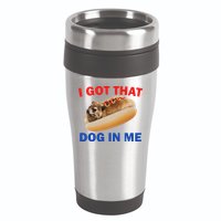 I Got That Dog In Me Hyrax Dank 16oz Travel Tumbler
