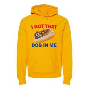 I Got That Dog In Me Hyrax Dank Premium Hoodie