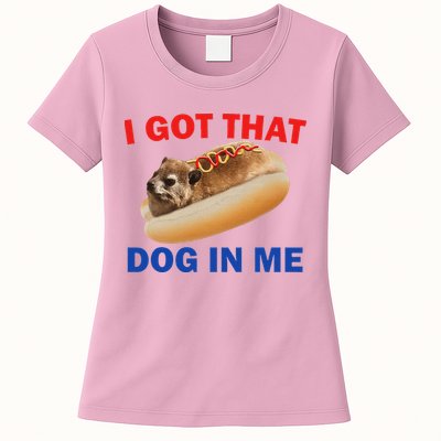 I Got That Dog In Me Hyrax Dank Womens T-Shirt