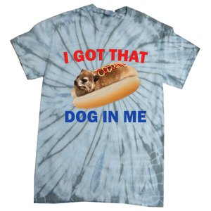 I Got That Dog In Me Hyrax Dank Tie-Dye T-Shirt