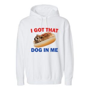 I Got That Dog In Me Hyrax Dank Garment-Dyed Fleece Hoodie