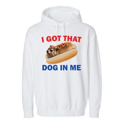 I Got That Dog In Me Hyrax Dank Garment-Dyed Fleece Hoodie