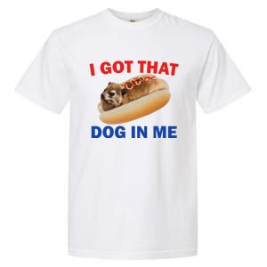 I Got That Dog In Me Hyrax Dank Garment-Dyed Heavyweight T-Shirt