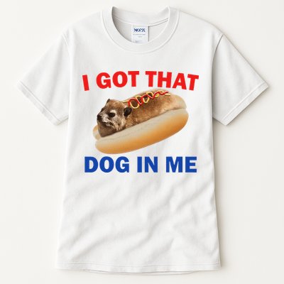 I Got That Dog In Me Hyrax Dank Tall T-Shirt