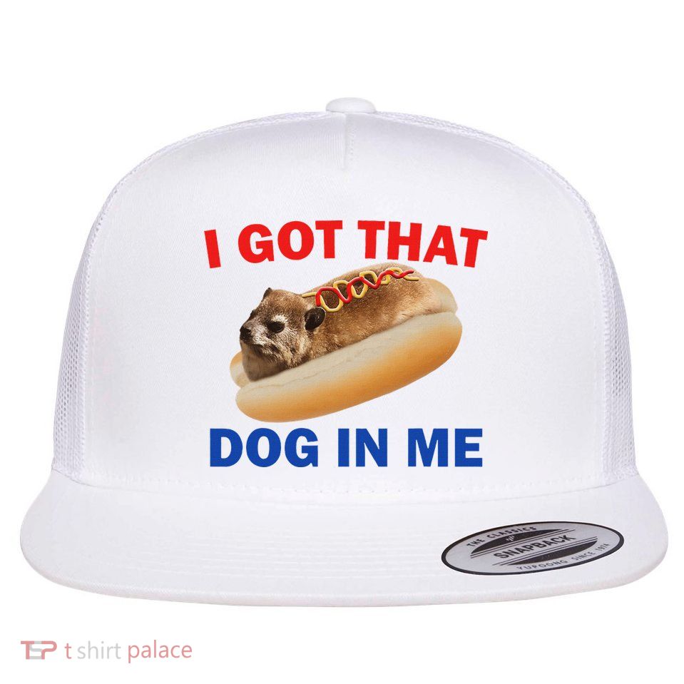 I Got That Dog In Me Hyrax Dank Flat Bill Trucker Hat