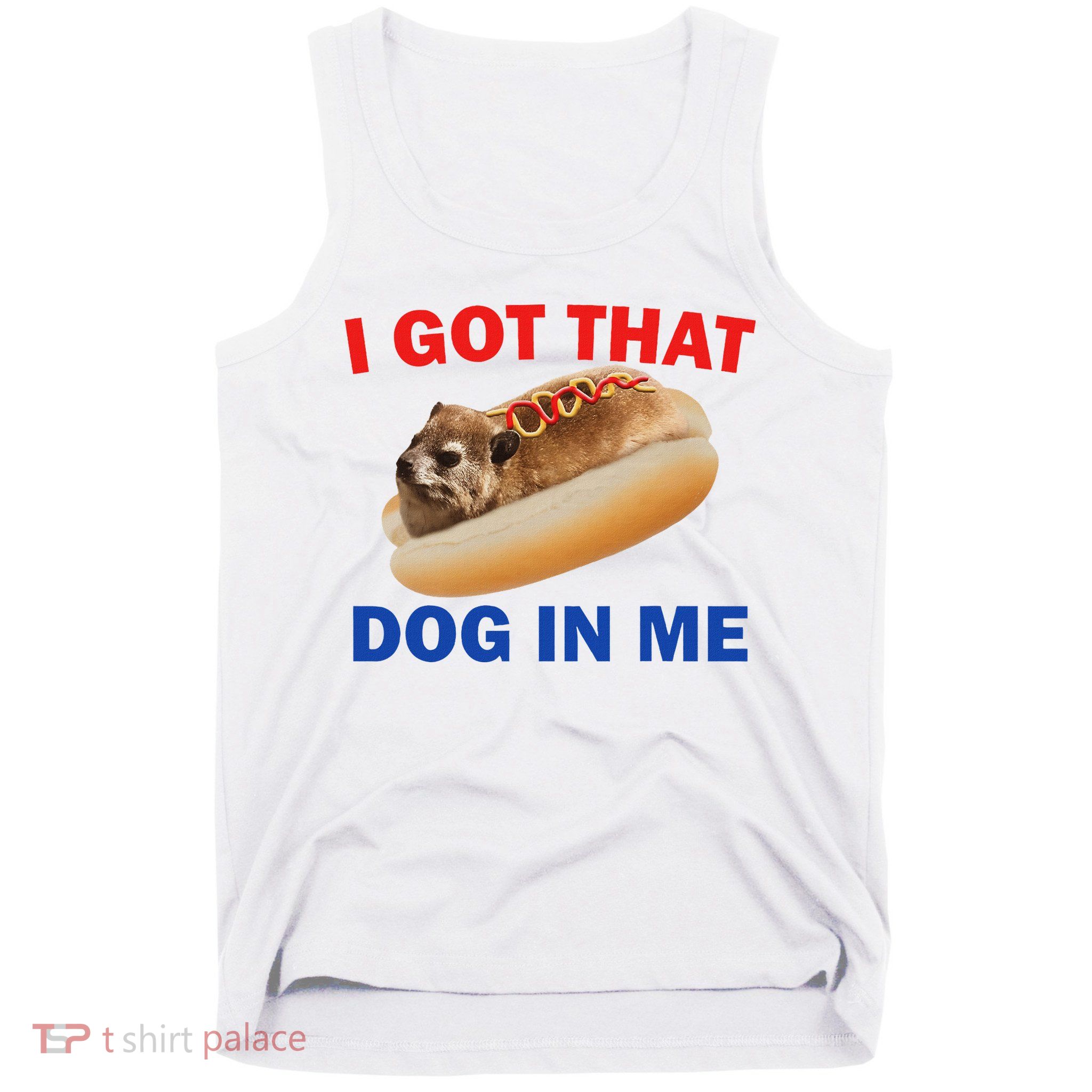 I Got That Dog In Me Hyrax Dank Tank Top