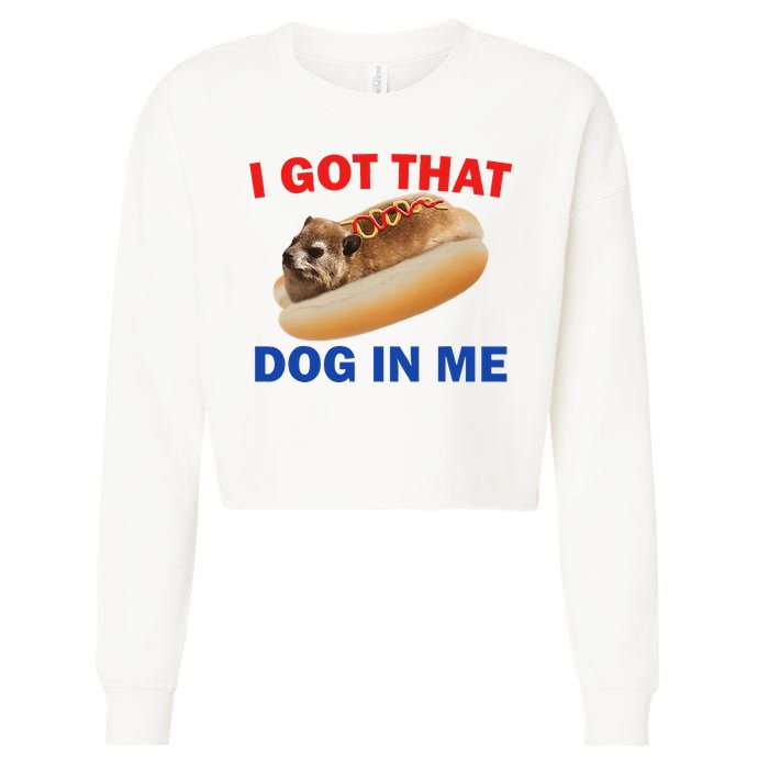 I Got That Dog In Me Hyrax Dank Cropped Pullover Crew
