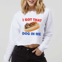 I Got That Dog In Me Hyrax Dank Cropped Pullover Crew