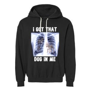 I Got That Dog In Me Xray Meme Garment-Dyed Fleece Hoodie