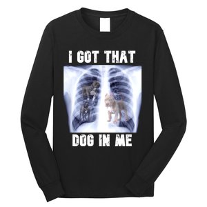 I Got That Dog In Me Xray Meme Long Sleeve Shirt