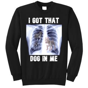 I Got That Dog In Me Xray Meme Sweatshirt