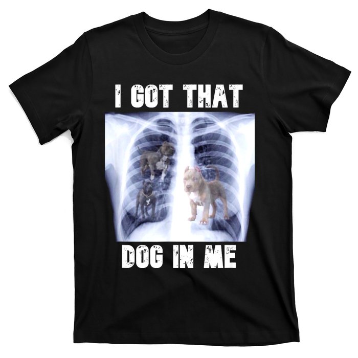 I Got That Dog In Me Xray Meme T-Shirt