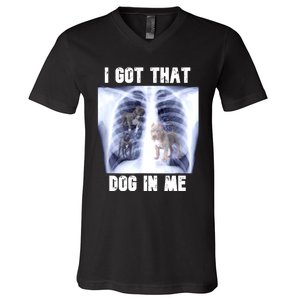 I Got That Dog In Me Xray Meme V-Neck T-Shirt