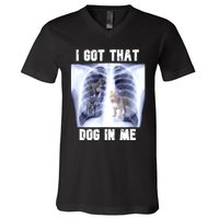 I Got That Dog In Me Xray Meme V-Neck T-Shirt