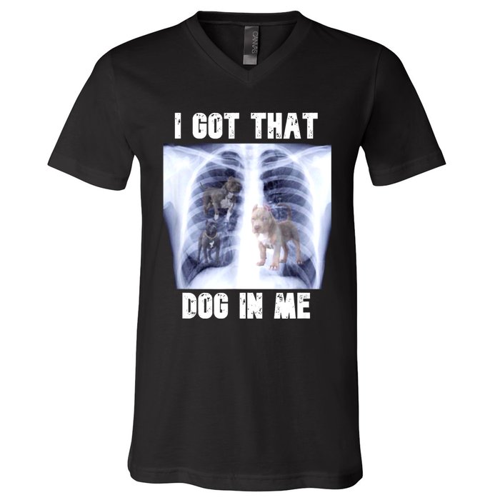 I Got That Dog In Me Xray Meme V-Neck T-Shirt