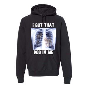 I Got That Dog In Me Xray Meme Premium Hoodie