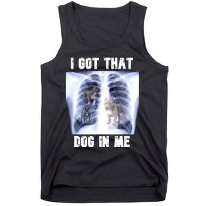 I Got That Dog In Me Xray Meme Tank Top