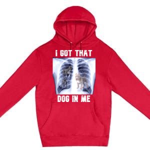 I Got That Dog In Me Xray Meme Premium Pullover Hoodie