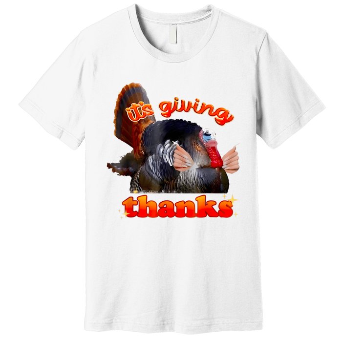 It’S Giving Thanks Turkey Thanksgiving Premium T-Shirt