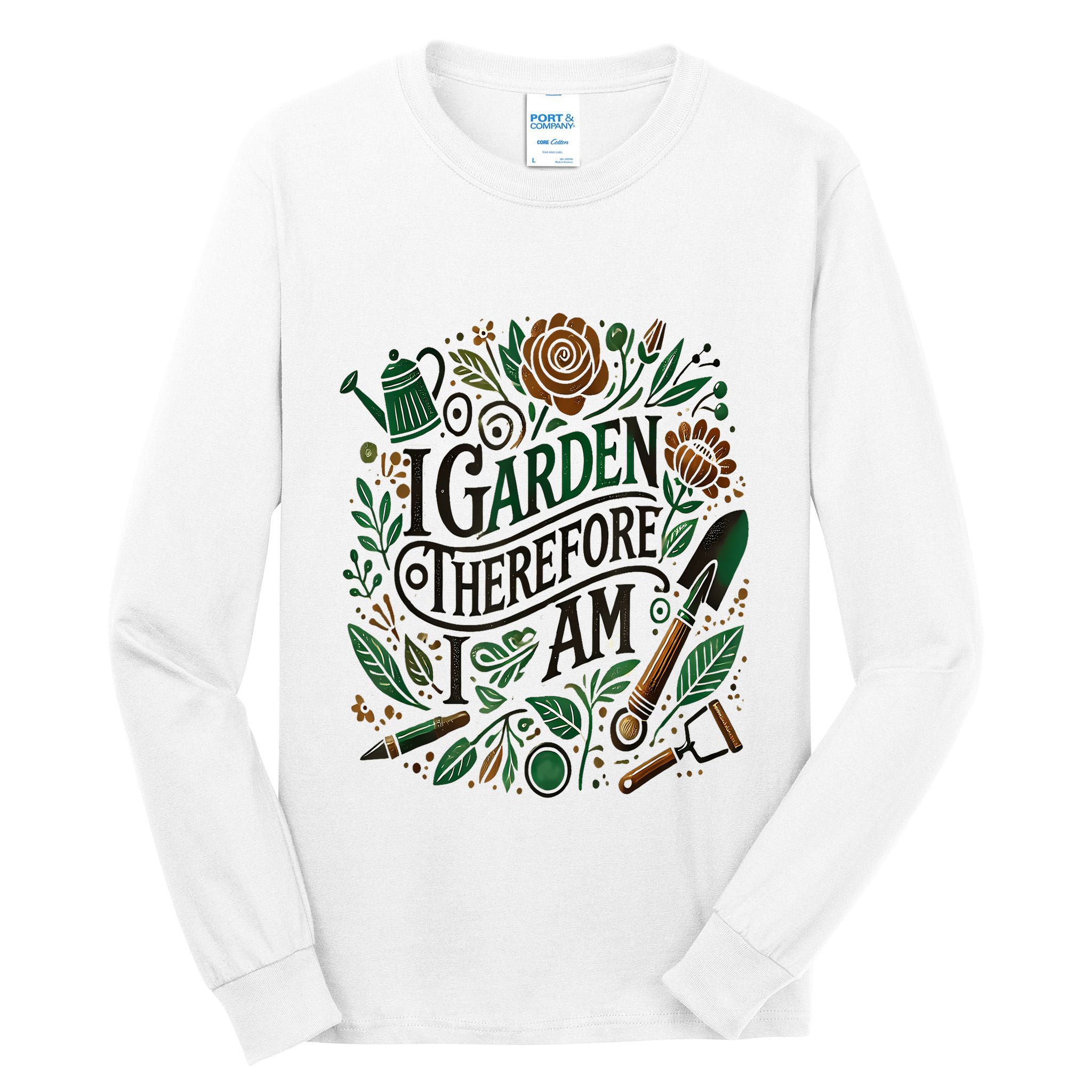 I Garden Therefore I Am Tall Long Sleeve T-Shirt