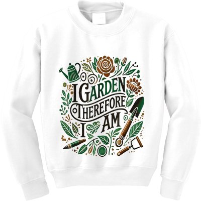 I Garden Therefore I Am Kids Sweatshirt