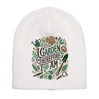 I Garden Therefore I Am Short Acrylic Beanie