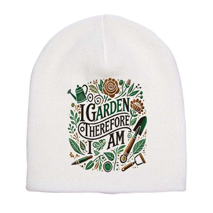 I Garden Therefore I Am Short Acrylic Beanie
