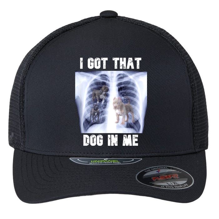 I Got That Dog In Me Xray Meme Flexfit Unipanel Trucker Cap