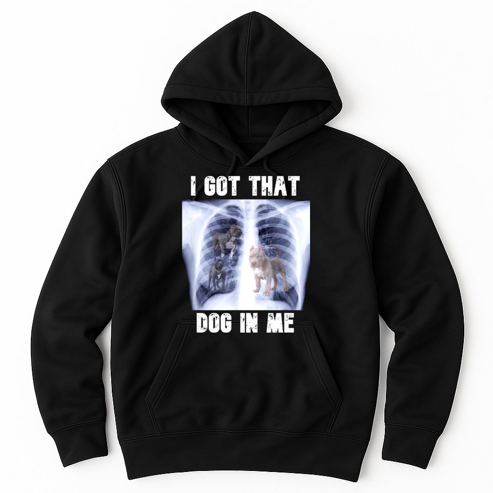 I Got That Dog In Me Xray Meme Hoodie