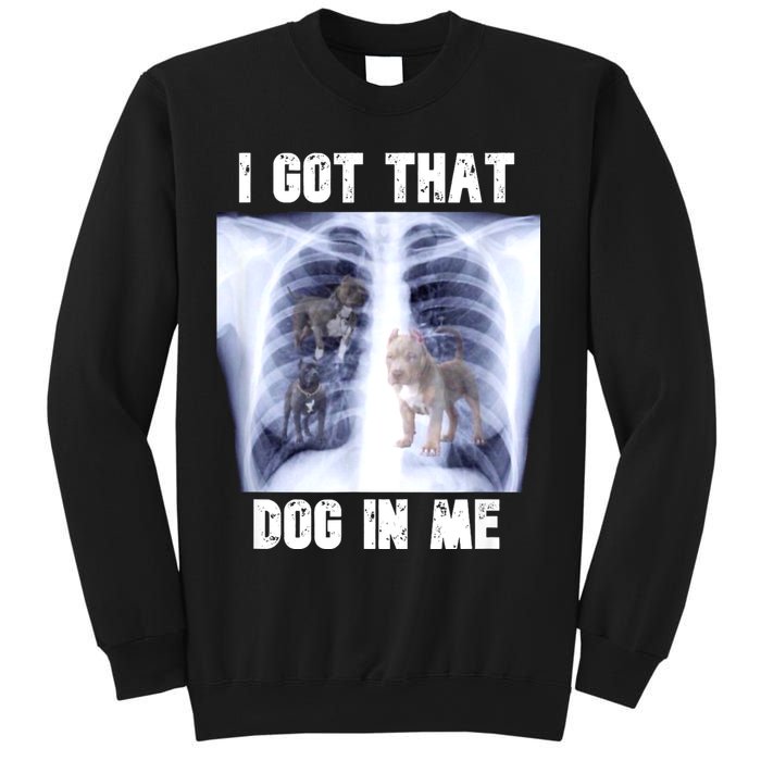 I Got That Dog In Me Xray Meme Sweatshirt