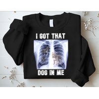 I Got That Dog In Me Xray Meme Sweatshirt