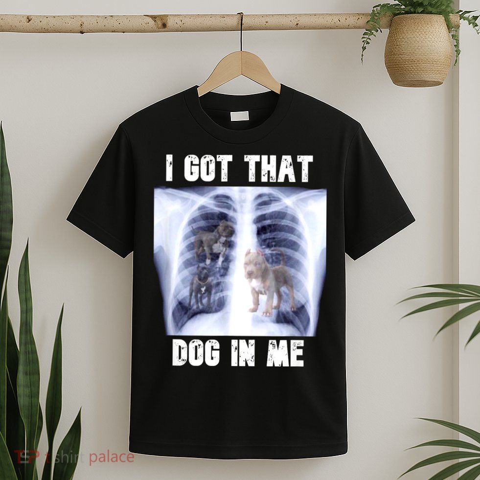 I Got That Dog In Me Xray Meme T-Shirt