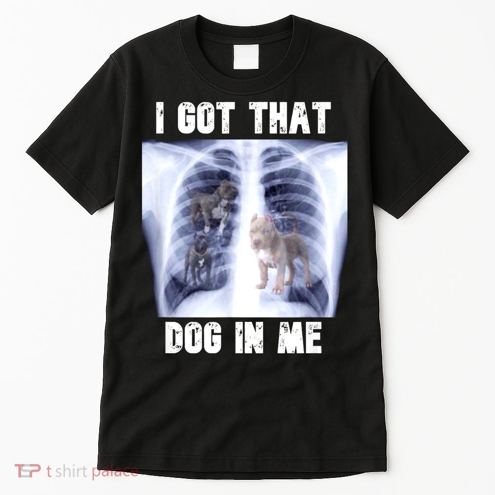 I Got That Dog In Me Xray Meme Tall T-Shirt