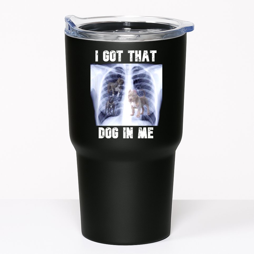 I Got That Dog In Me Xray Meme Tumbler