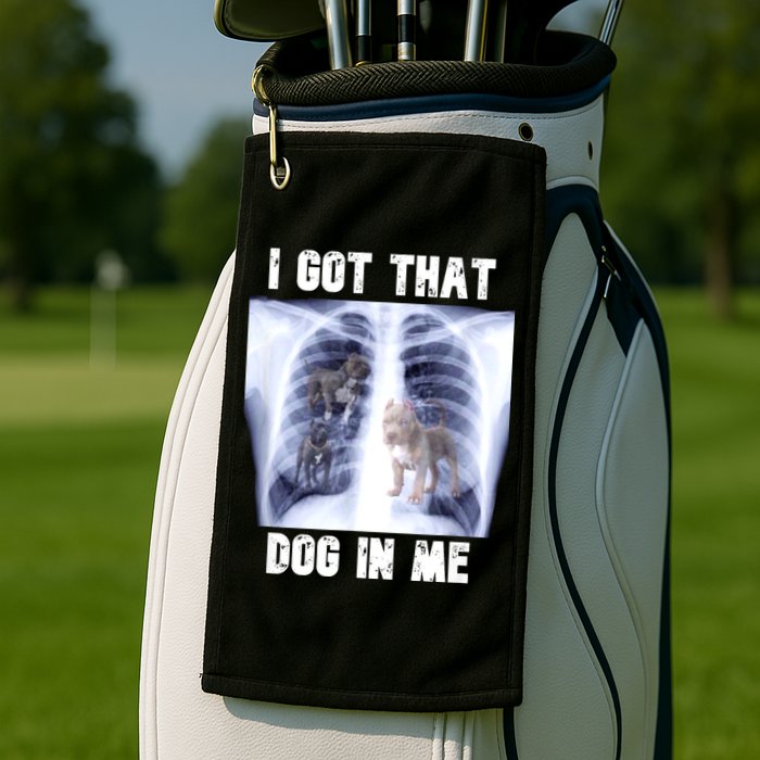 I Got That Dog In Me Xray Meme Golf Towel