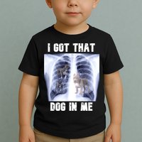 I Got That Dog In Me Xray Meme Toddler T-Shirt