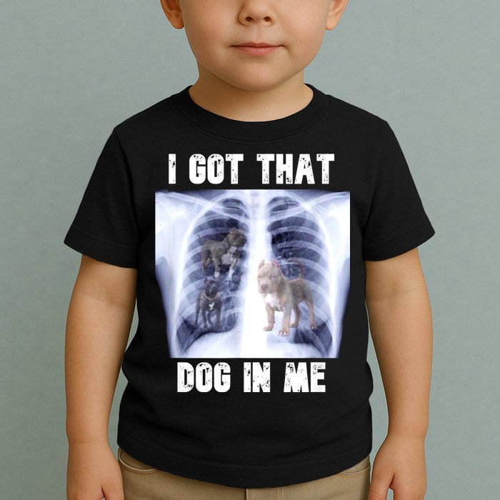 I Got That Dog In Me Xray Meme Toddler T-Shirt