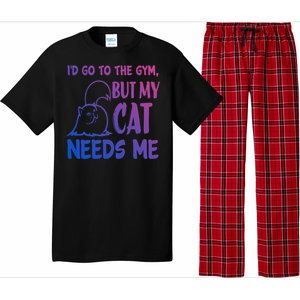 Id Go To The Gym But My Cat Needs Me Cute Gift Pajama Set