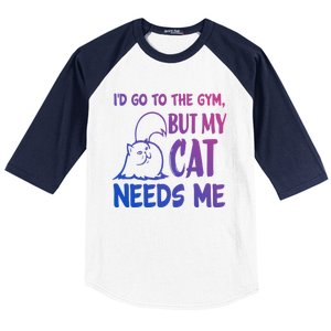 Id Go To The Gym But My Cat Needs Me Cute Gift Baseball Sleeve Shirt