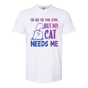 Id Go To The Gym But My Cat Needs Me Cute Gift Softstyle CVC T-Shirt