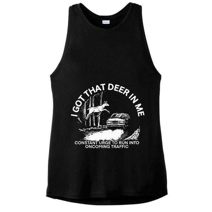 I Got That Deer In Me Funny Run Into Oncoming Traffic Ladies PosiCharge Tri-Blend Wicking Tank
