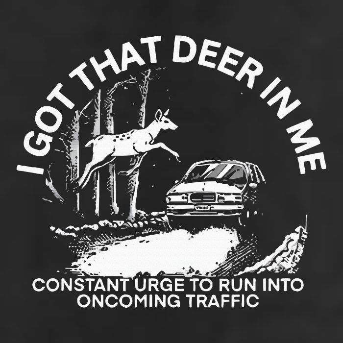 I Got That Deer In Me Funny Run Into Oncoming Traffic Cool Comfort Performance Bucket Hat